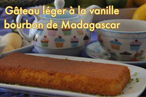 Gâteau léger à la vanille de Madagascar - Recette à la gousse de vanille