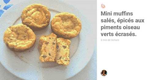 Mini Muffins Salés, épicés aux piments oiseau verts écrasés.