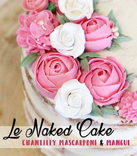 Naked cake mangue et chantilly au mascarpone