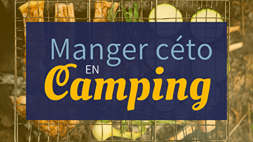 Camping, barbecue, pique-nique Comment manger lowcarb / céto