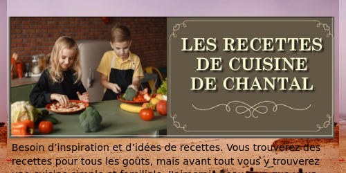 Les recettes de cuisine de Chantal