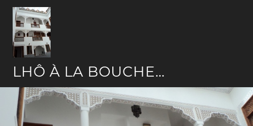 lhô à la bouche…