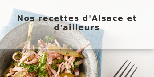 Recettes de cuisine - Alsaciennes et autres