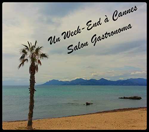 Un weekend à Cannes pour le salon Gastronoma