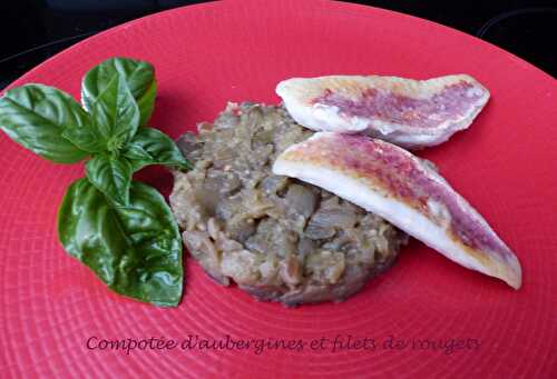 Compotée d'aubergines et filets de rougets - Recette autour d'un ingrédient # 52