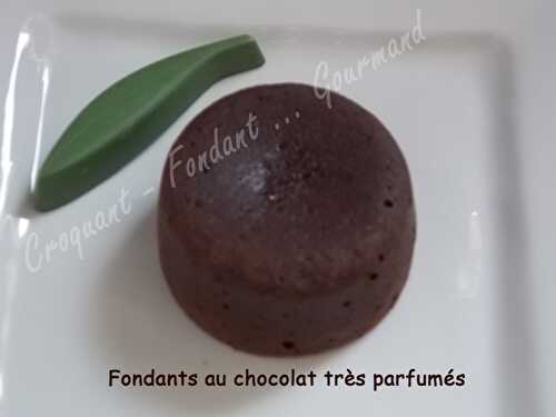 Fondants au chocolat très parfumés.