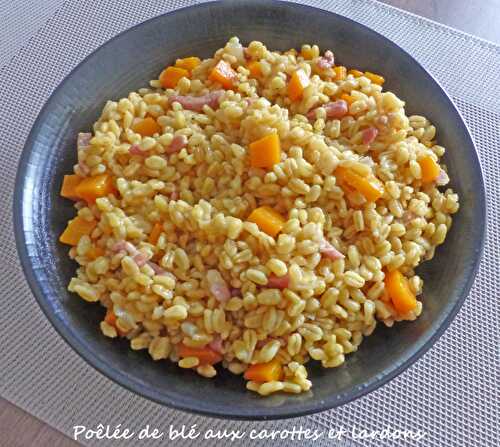 Poêlée de blé aux carottes et lardons