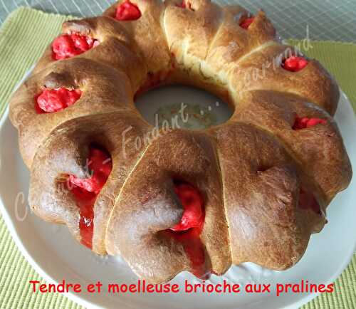 Tendre et moelleuse brioche aux pralines