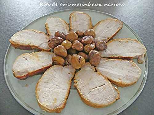 Rôti de porc mariné aux marrons