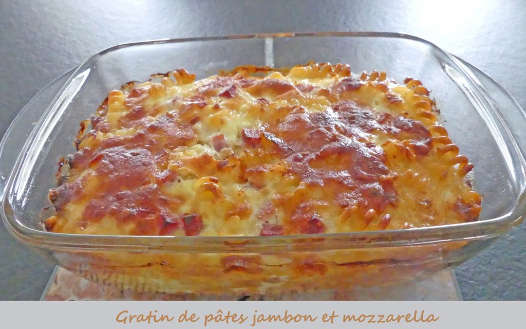 Gratin de pâtes jambon et mozzarella