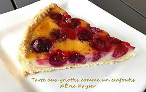 Tarte aux griottes comme un clafoutis d’Éric Kayser *