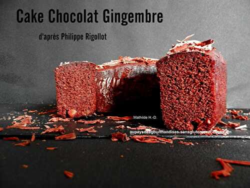 Cake Chocolat-Gingembre d'après Philippe Rigollot - Au pays des gourmandises sans gluten