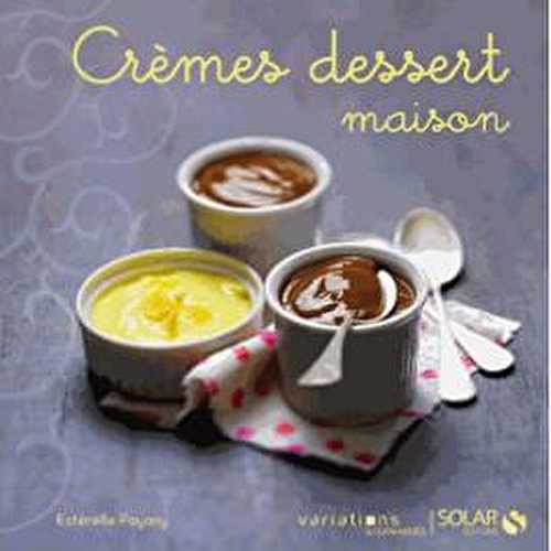 Crèmes desserts maison, d’Esterelle Payany