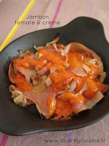 Jambon, sauce tomate & crème