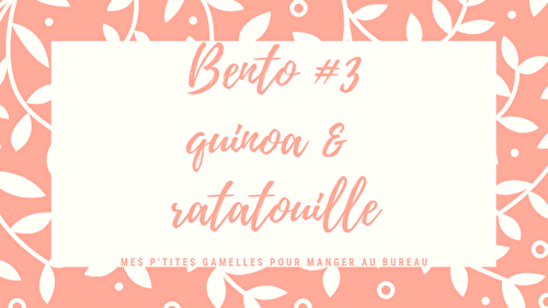 Mes p’tits bento # 3 : quinoa & ratatouille