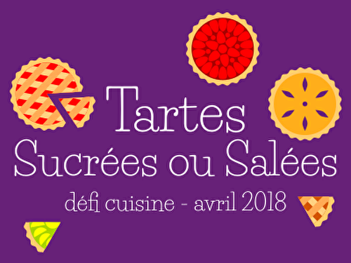 Défi Cuisine : Tartes sucrées ou salées