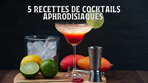 5 recettes de cocktails aphrodisiaques pour faire vibrer votre destinée -