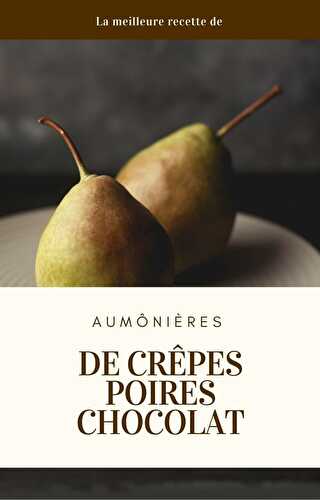 Aumônières de crêpes poires chocolat