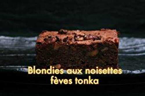 Blondies aux noisettes et à la Fève Tonka