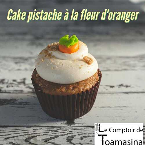 Cake à la pistache à la fleur d'oranger - Recette de Cake Facile Pistache