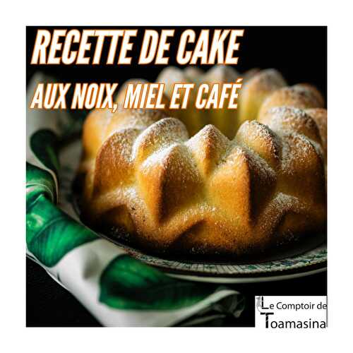Cake aux noix, miel et café - Recette Cake aux noix 2022