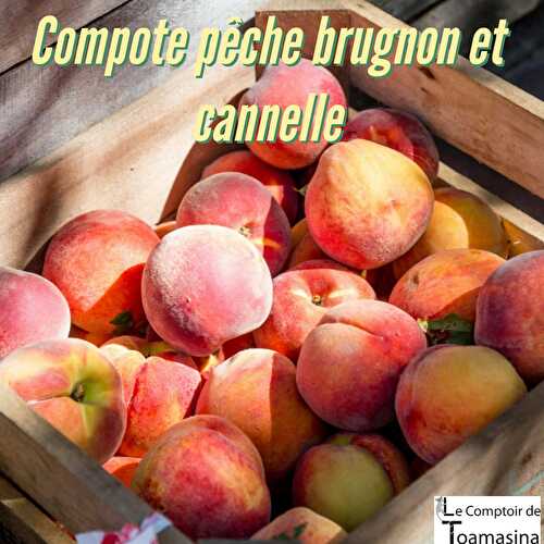 Compote pêche brugnon à la cannelle de Madagascar - Recette Confiture