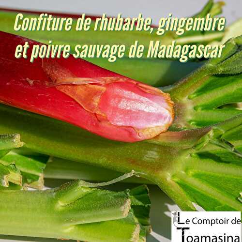Confiture de rhubarbe au gingembre et au poivre sauvage de Madagascar