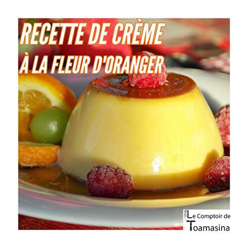 Crème à la fleur d'oranger - Recette de crème fleur d'oranger 2022