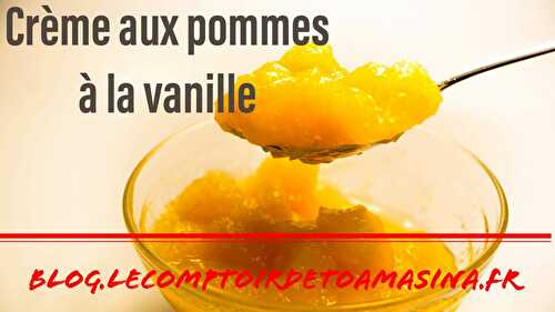 Crème pomme vanille de Madagascar - Blog du Comptoir de Toamasina