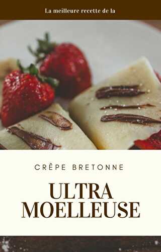 Crêpe bretonne ultra moelleuse