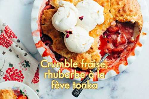 Crumble fraise-rhubarbe à la Fève Tonka