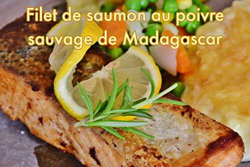 Filets de saumon au poivre sauvage de Madagascar