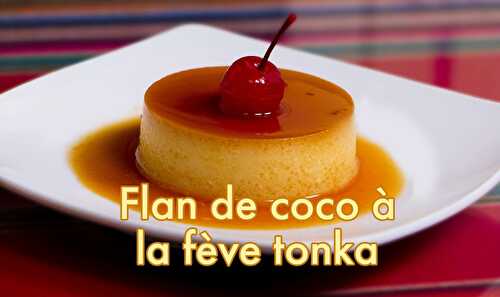 Flan de coco à la fève Tonka