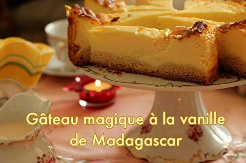 Gâteau magique à la vanille de Madagascar - Blog du Comptoir de Toamasina