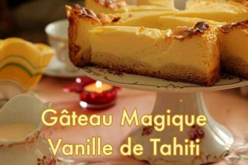 Gâteau Magique à la Vanille de Tahiti Façon Tarte Citron - Par chef Arnaud