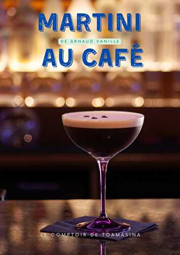 Le cocktail au café - La nouvelle tendance - Martini Espresso