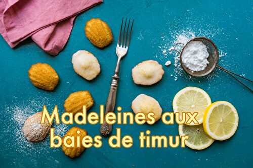 Madeleines aux baies de Timur