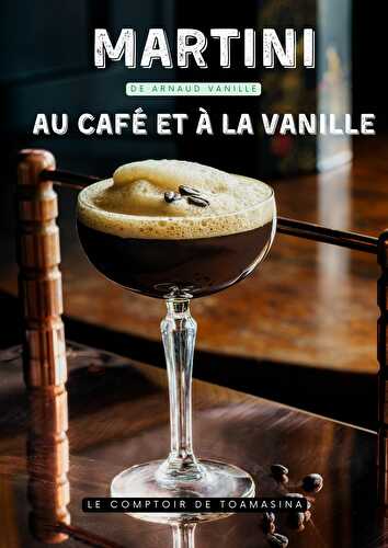 Martini au café fouetté à la vanille - Blog du Comptoir de Toamasina