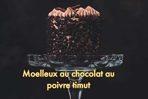 Moelleux au chocolat au poivre Timut