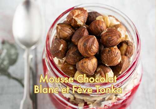 Mousse Chocolat Blanc Fève Tonka - Blog du Comptoir de Toamasina