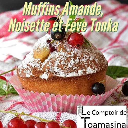 Muffins amande noisette fève Tonka - Recette Muffins et fève tonka