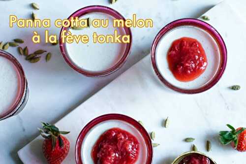 Panna cotta au melon et à la fève Tonka