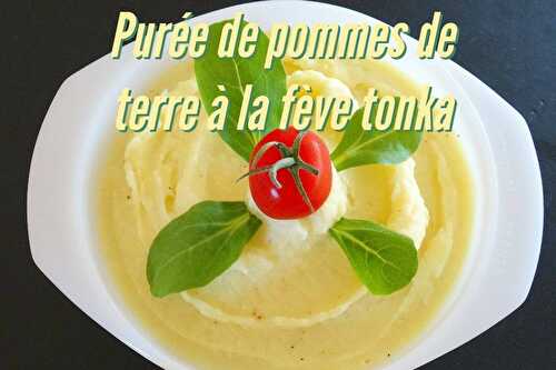 Purée de pommes de terre à la Fève Tonka