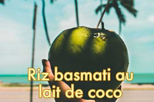 Riz basmati au lait de coco