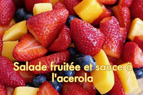 Salade fruitée et sauce à l'acérola