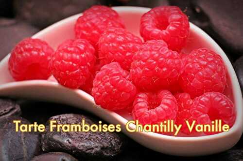 Tarte Framboises Chantilly Vanille