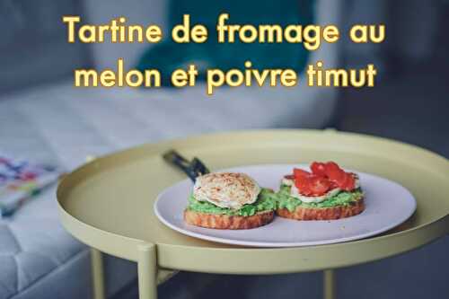 Tartines de fromage au melon au poivre Timut