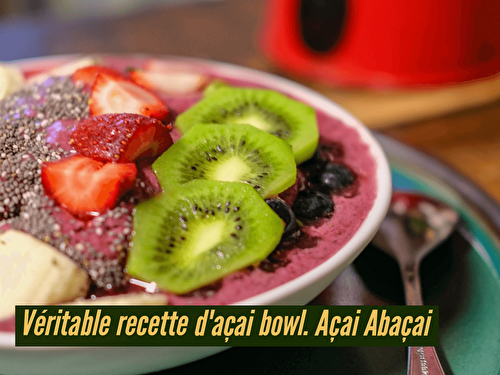 Véritable recette de l'açaï bowl