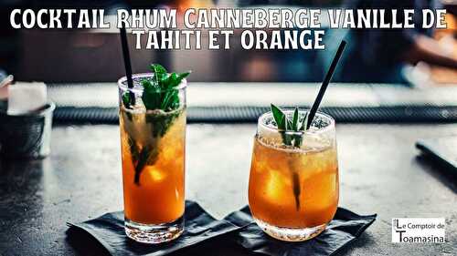 Cocktail Rhum Canneberge Vanille de Tahiti et Orange