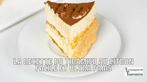 La recette du tiramisu au citron facile et ultra frais